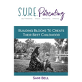 S.U.R.E. Parenting: Building Blocks to Create Their Best Childhood