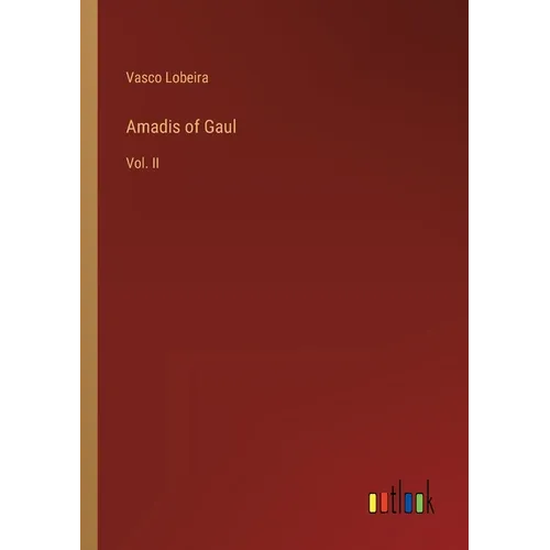 Amadis of Gaul: Vol. II