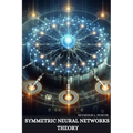 Symmetric Neural Networks Theory