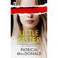 LITTLE SISTER an unputdownable psychological thriller with a breathtaking twist