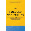 Focused Manifesting: 11 Laws of Manifestation to Master Your Mind and Attention - Stay Consistent and Attract Success in a Universe of Distractions (I