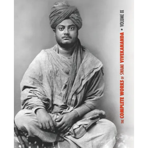 The Complete Works of Swami Vivekananda, Volume 9: Epistles - Fifth Series, Lectures and Discourses, Notes of Lectures and Classes, Writings: Prose an