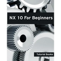 NX 10 For Beginners