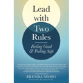 Lead with Two Rules: Feeling Good & Feeling Safe