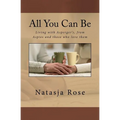 All You Can Be: Living with Asperger's, from Aspies and those who love them