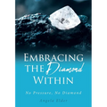 Embracing the Diamond Within: No Pressure, No Diamond