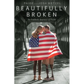 Beautifully Broken: An Unlikely Journey of Faith