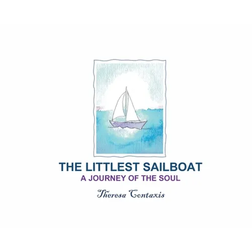 The Littlest Sailboat: A Journey of the Soul