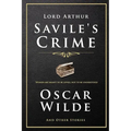 Lord Arthur Savile's Crime and Other Stories