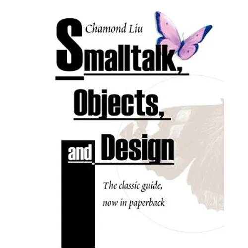 SmallTalk, Objects, and Design