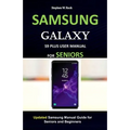 Samsung Galaxy S9 Plus User Manual for Seniors: Updated Samsung Manual Guide for Seniors and Beginners