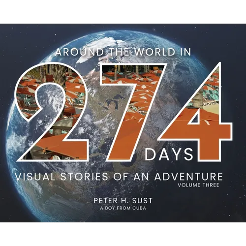 Around the World in 274 Days: Visual Stories of an Adventure Volume Three