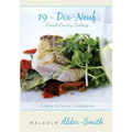 French Country Cooking 19 Dix-neuf: Cuisine du terroir Correzienne