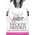 No Necktie Needed: A Woman's Guide to Success in Financial Services