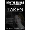 Taken + Into The Fringe: The Dr Karla Turner Bundle: The Revised Karla Turner Works