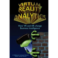 Virtual Reality Analytics: How VR and AR change Business Intelligence