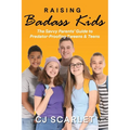 Raising Badass Kids: The Savvy Parents' Guide to Predator-Proofing Tweens & Teens