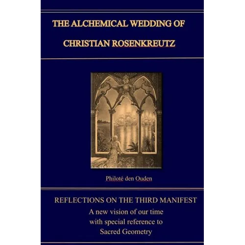 The Alchemical Wedding of Christian Rosenkreutz: Exploring the Mysteries in the Third Manifest