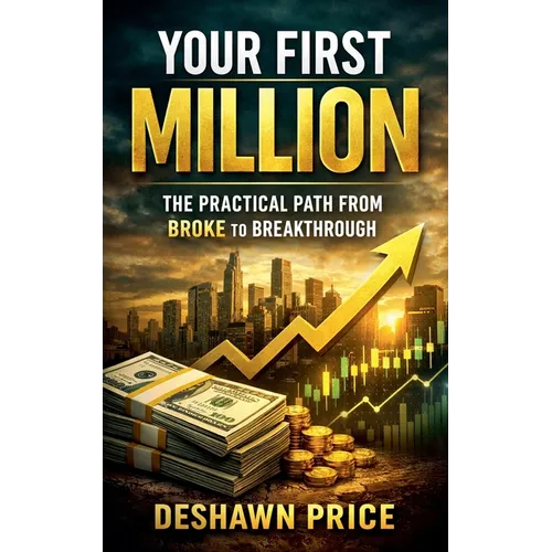 Your First Million - The Practical Path from Broke to Breakthrough