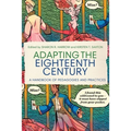 Adapting the Eighteenth Century: A Handbook of Pedagogies and Practices