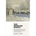 Museum Effect: How Museums, Libraries, and Cultural Institutions Educate and Civilize Society