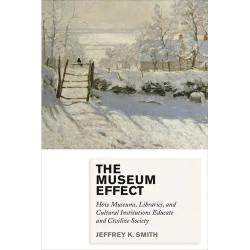 Museum Effect: How Museums, Libraries, and Cultural Institutions Educate and Civilize Society