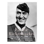 Eddie Rickenbacker: The Life and Legacy of America's Top World War I Fighter Ace