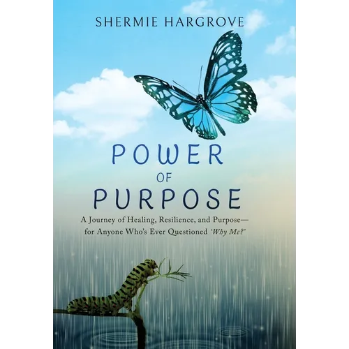 Power of Purpose: My Journey of Finding My Superpowers, While Navigating Through Pain
