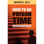 How To Do Prison Time Successfully