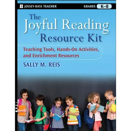 The Joyful Reading Resource Kit: Teaching Tools, Hands-On Activities, and Enrichment Resources, Grades K-8