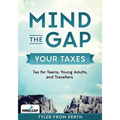 Mind the Gap: Your Taxes: Tax for Teens, Young Adults, and Travellers