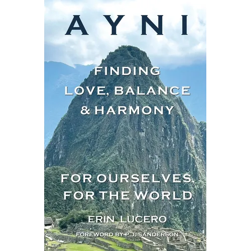 Ayni: Finding Love, Balance, & Harmony For Ourselves, For the World