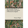 The Lancashire Witches - A Classic Article on the History of Witchcraft in England