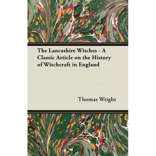 The Lancashire Witches - A Classic Article on the History of Witchcraft in England
