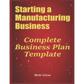 Starting a Manufacturing Business: Complete Business Plan Template