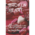 Broken Heart: Steps to Get Over It and Heal Like You Don't Care