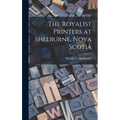 The Royalist Printers at Shelburne, Nova Scotia