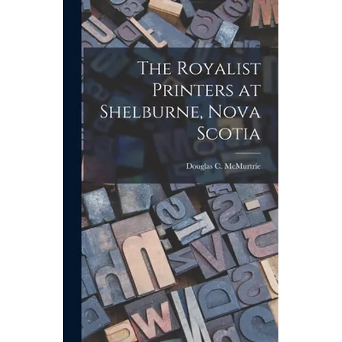 The Royalist Printers at Shelburne, Nova Scotia