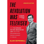 The Revolution Was Televised: How the Sopranos, Mad Men, Breaking Bad, Lost, and Other Groundbreaking Dramas Changed TV Forever