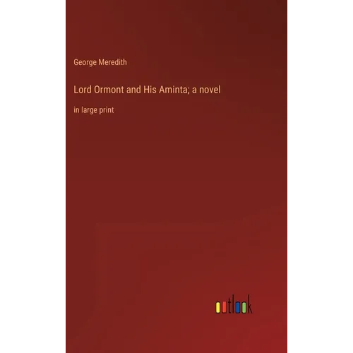 Lord Ormont and His Aminta; a novel: in large print
