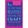 How to Stop Your Relatives from Driving You Crazy: Strategies for Coping with