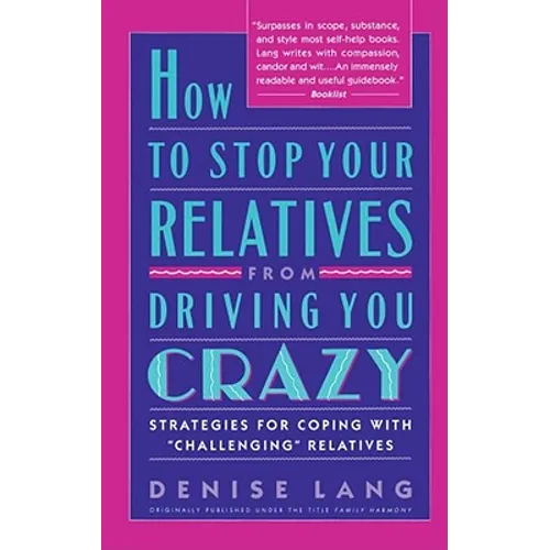 How to Stop Your Relatives from Driving You Crazy: Strategies for Coping with