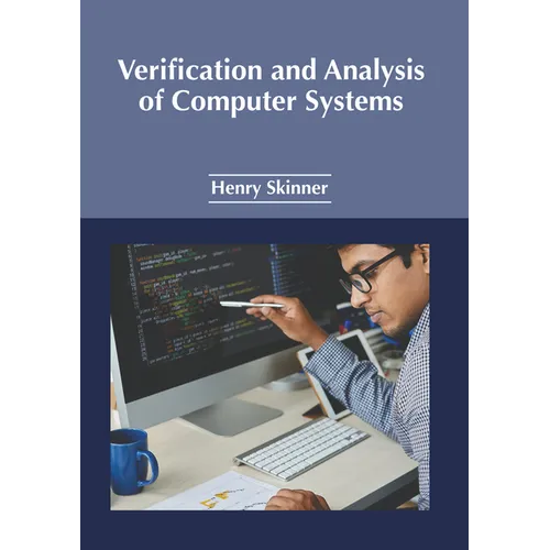 Verification and Analysis of Computer Systems