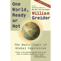 One World, Ready or Not: The Manic Logic of Global Capitalism