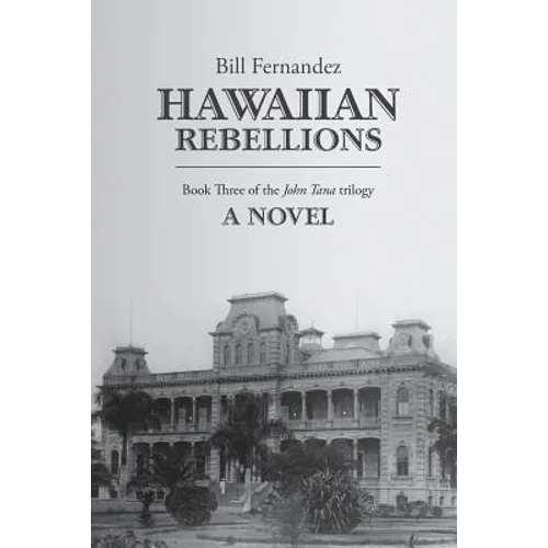 Hawaiian Rebellions: Book Three of the John Tana Trilogy