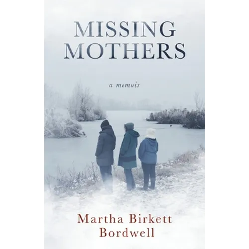 Missing Mothers: A Memoir