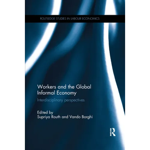 Workers and the Global Informal Economy: Interdisciplinary perspectives