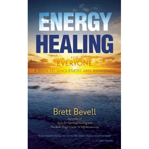 Energy Healing for Everyone: A Path to Wholeness and Awakening