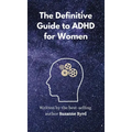 The Definitive Guide to ADHD for Women
