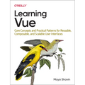 Learning Vue: Core Concepts and Practical Patterns for Reusable, Composable, and Scalable User Interfaces